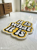 It Is What It Is hand-tufted wool rug with modern typography statement design, premium custom area rug by Mayur Rugs
