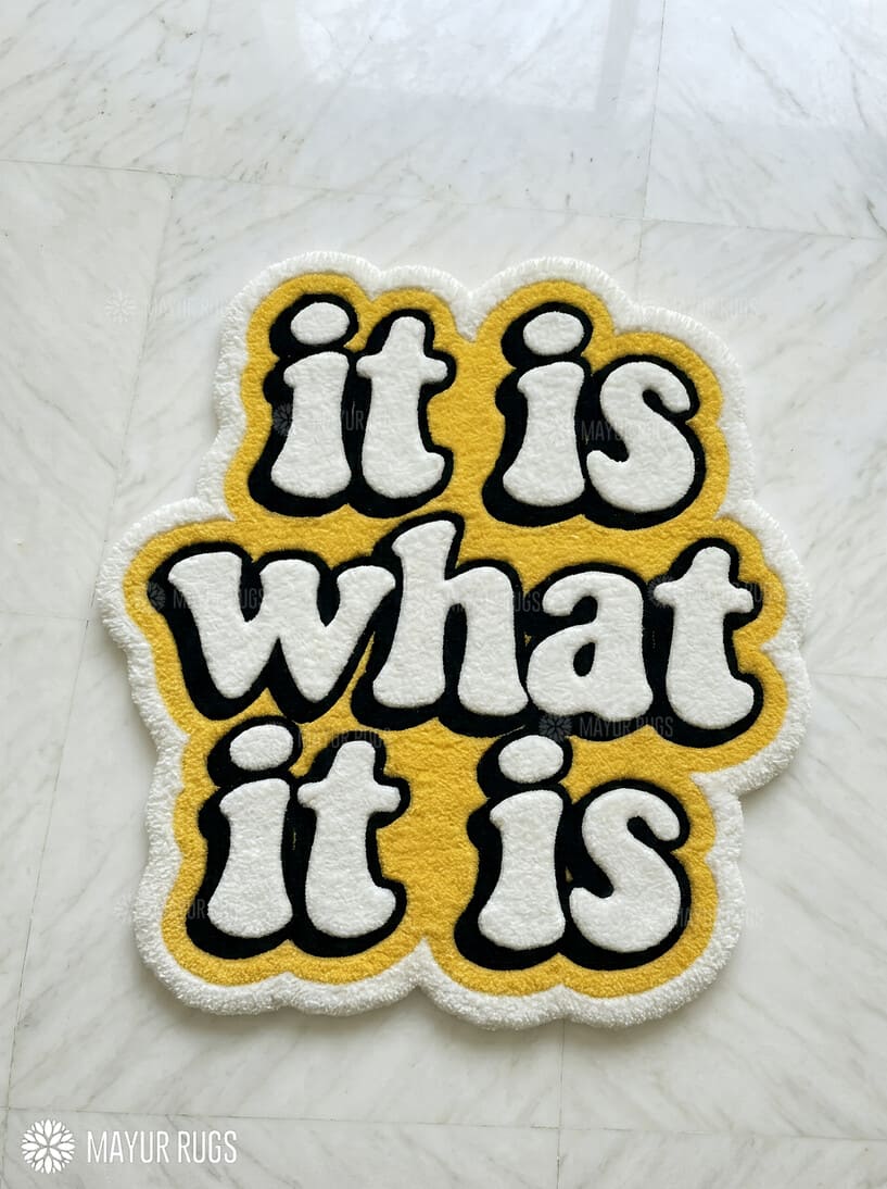It Is What It Is hand-tufted wool rug with modern typography statement design, premium custom area rug by Mayur Rugs