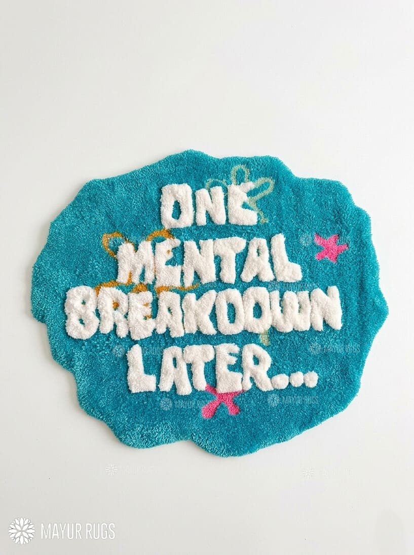 Mental Breakdown handmade 3D fluffy hand-tufted wool rug featuring funny meme typography and statement room décor by Mayur Rugs.