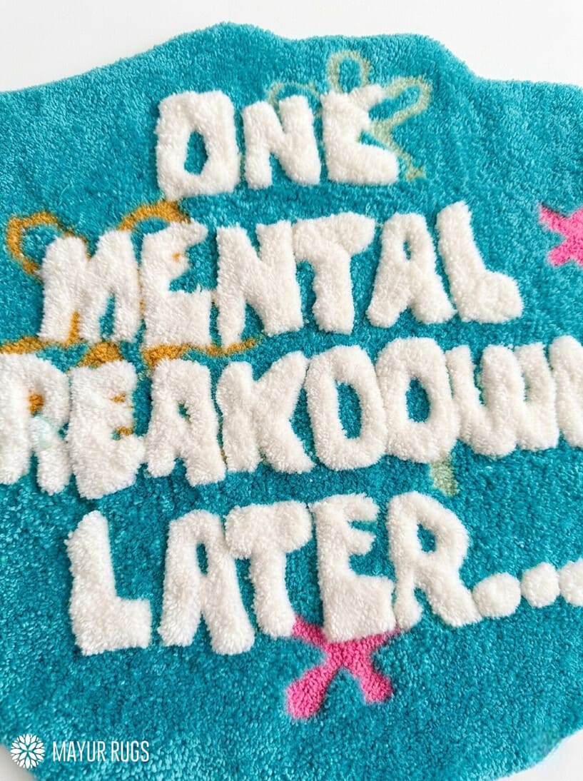 Mental Breakdown handmade 3D fluffy hand-tufted wool rug featuring funny meme typography and statement room décor by Mayur Rugs.
